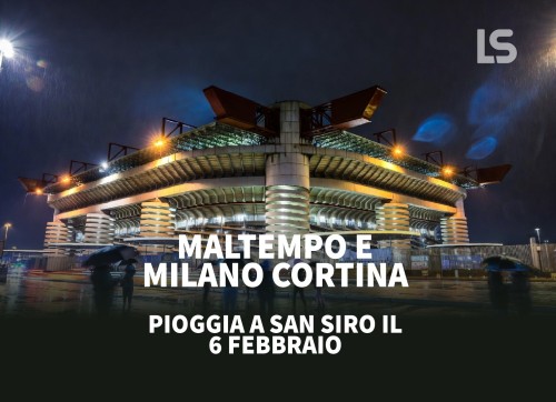Maltempo e Milano Cortina — pioggia a San Siro i...